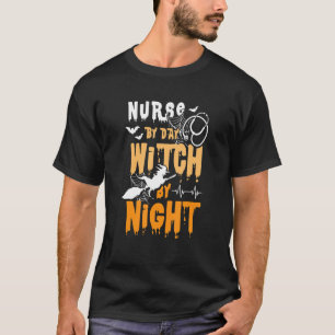 T-shirt Nurse By Day Witch By Night  Halloween Witch & Nur