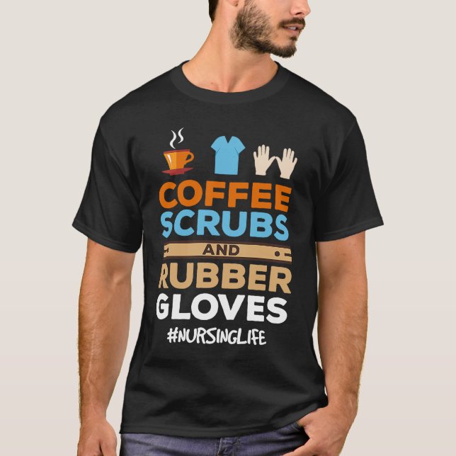 T-shirt Nurse Coffee Scrubs and Rubber Gloves (Devant)