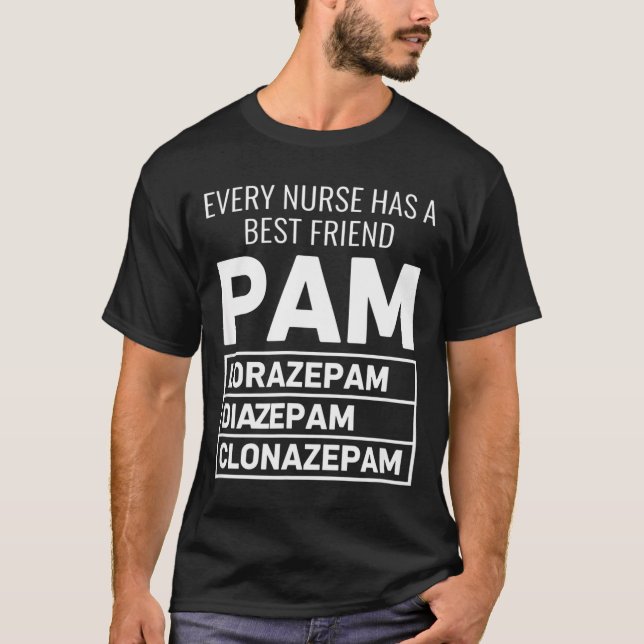 T-shirt Nurse Every Nurse Has A Friend Pam Lorazepam Diaze (Devant)