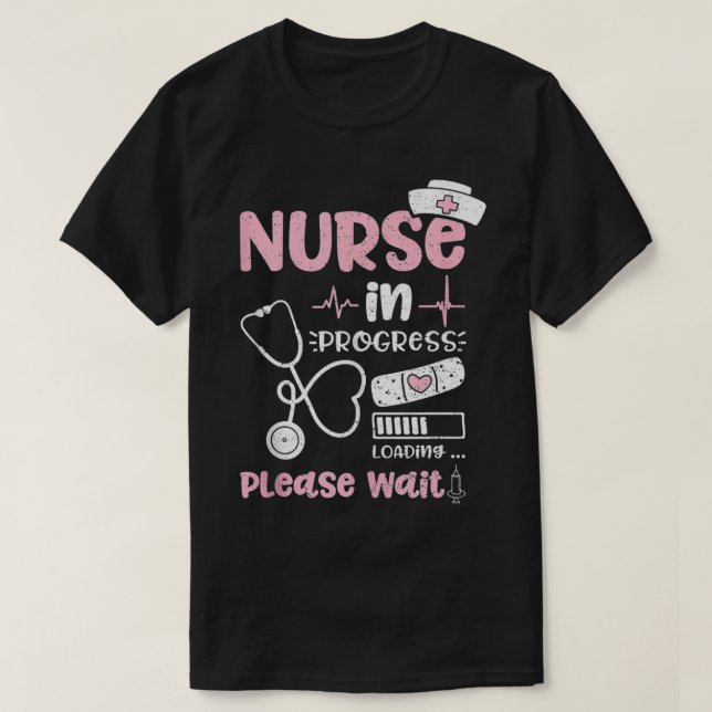 T-shirt Nurse In Progress Loading Please Wait  Nurse Life  (Design devant)