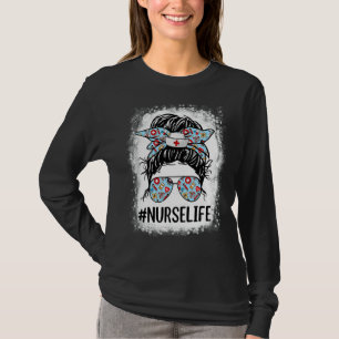 T-shirt Nurse Life Bleached Messy Bun Nurse Life