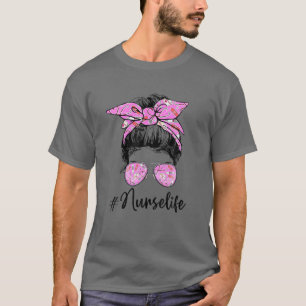 T-shirt Nurse Life Messy Bun Nurse Life RN LPN CNA Healt