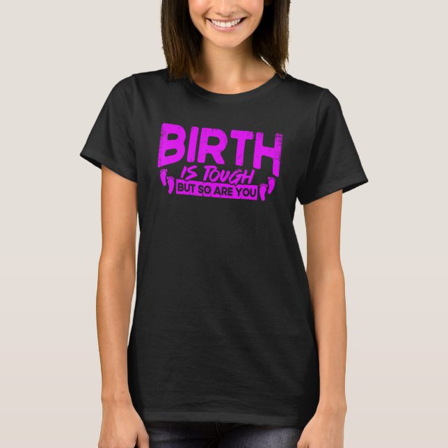T-shirt Nurse Midwife Birth Worker Birth Is Tough But So A (Devant)