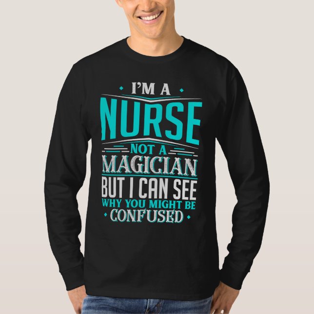 T-shirt Nurse  Not A Magician Might Be Confused (Devant)