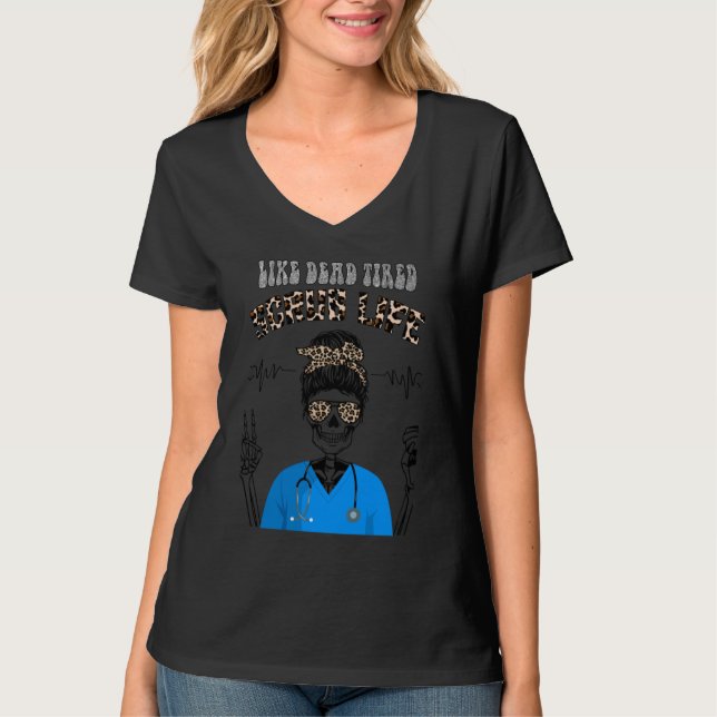 T-shirt Nurse Quote Dead Tired Nurse Scrub Life (Devant)