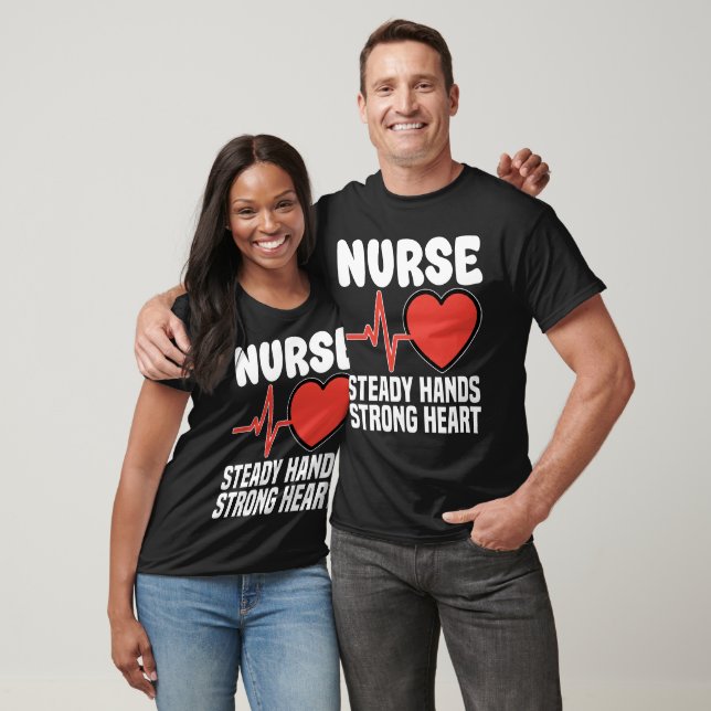 T-SHIRT NURSE - STEADY HANDS STRONG HEART (Unisexe)