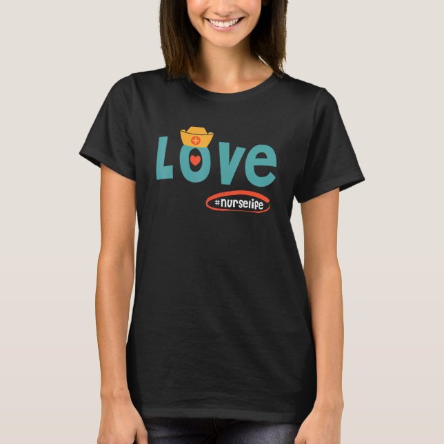 T-shirt Nurselife I love my job nurse (Devant)