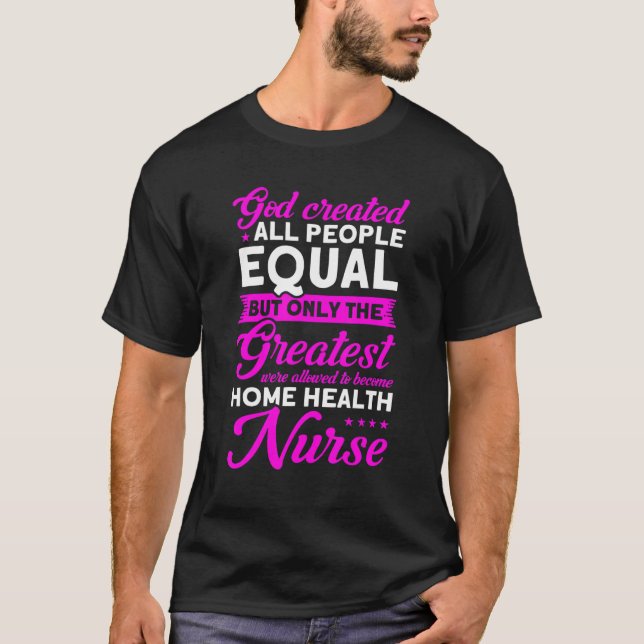 T-shirt Nursing Greatest Become Home Health Nurse Nurse He (Devant)