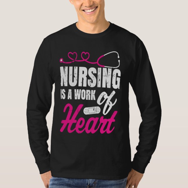 T-shirt Nursing Is A Work Of Heart Nurse Nurses Student (Devant)