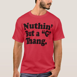 T-shirt Nuthin' Mais A "G" Thang