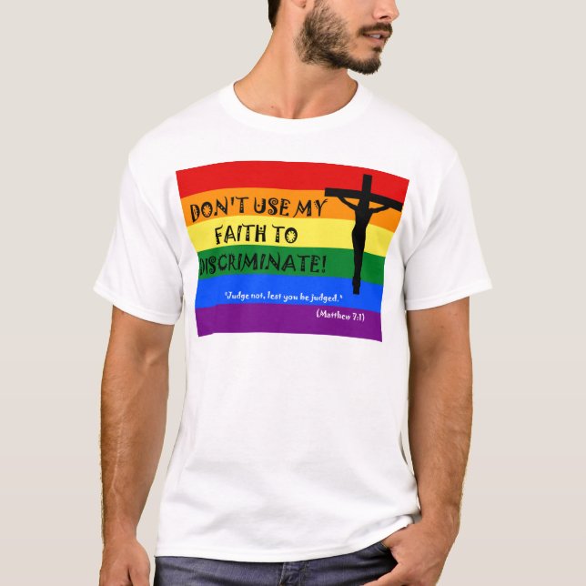 T-shirt N'utilisez pas ma foi pour discriminer (Devant)