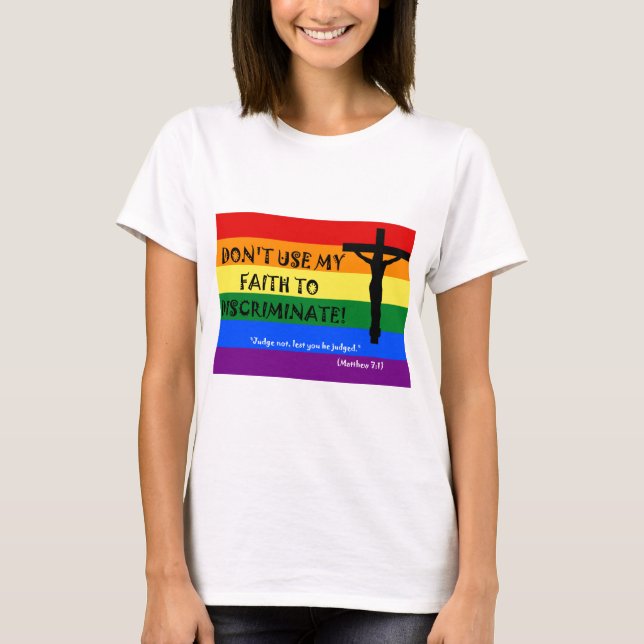 T-shirt N'utilisez pas ma foi pour discriminer (Devant)