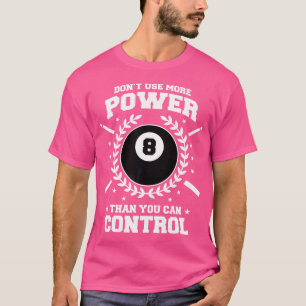 T-shirt N'Utilisez Pas Plus De Puissance Que Vous Ne Pouve