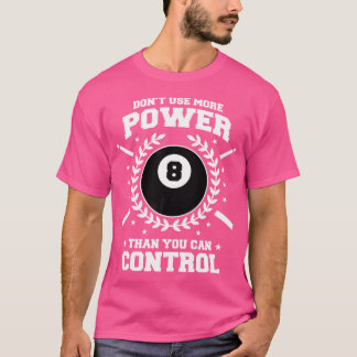 T-shirt N'Utilisez Pas Plus De Puissance Que Vous Ne Pouve
