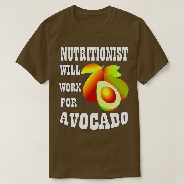 T-shirt Nutritionniste va travailler pour Avocado 2 (Design devant)