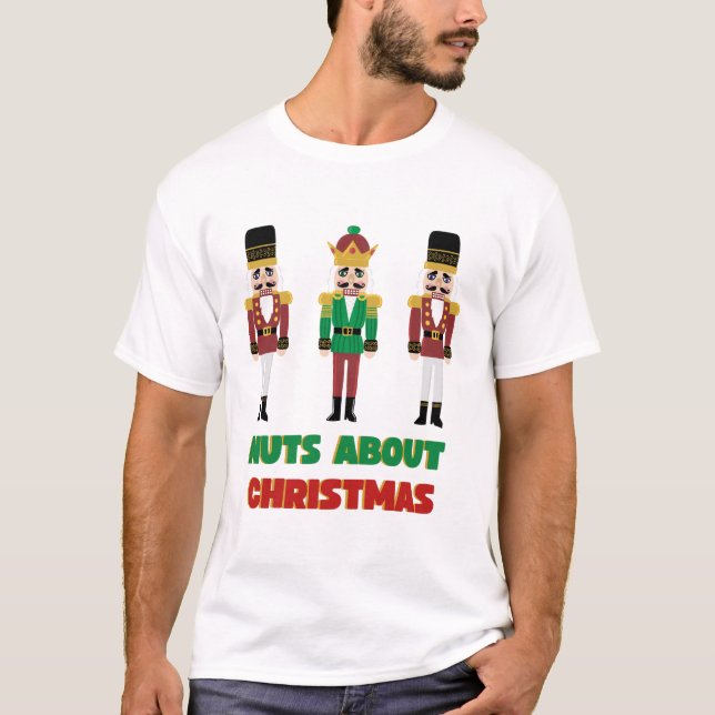 T-shirt Nuts About Christmas T shirt Nutcracker  (Devant)