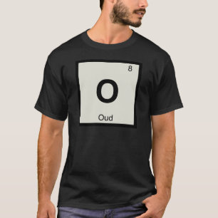 T-shirt O - Chimie du Oud Symbole du tableau périodique