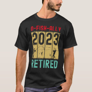T-shirt O Fish Ally Retraité Canne à pêche retraitée Pêc
