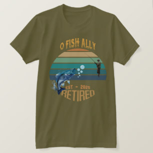 T-shirt 🎣 "O-Fish-Ally Retraité : Catching Dreams depuis