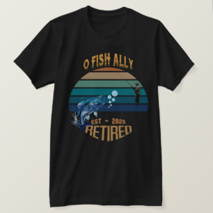 T-shirt 🎣 "O-Fish-Ally Retraité : Catching Dreams depuis 