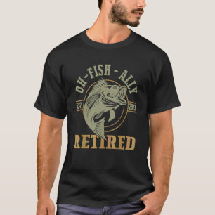 T-shirt O Fish Ally Retraité Depuis 2023 Retraite de la Pê