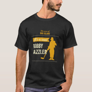 T-shirt Oak Island C'est un vrai Bobby Dazzler