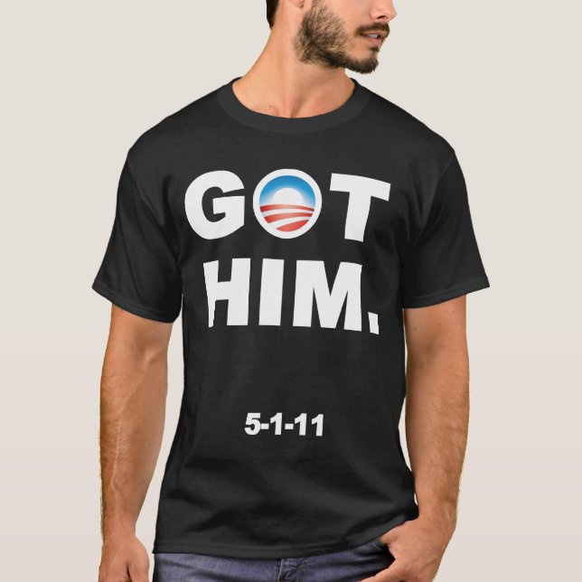 T-shirt Obama a obtenu Osama. Ben Laden est tué. OBTENU LE (Devant)
