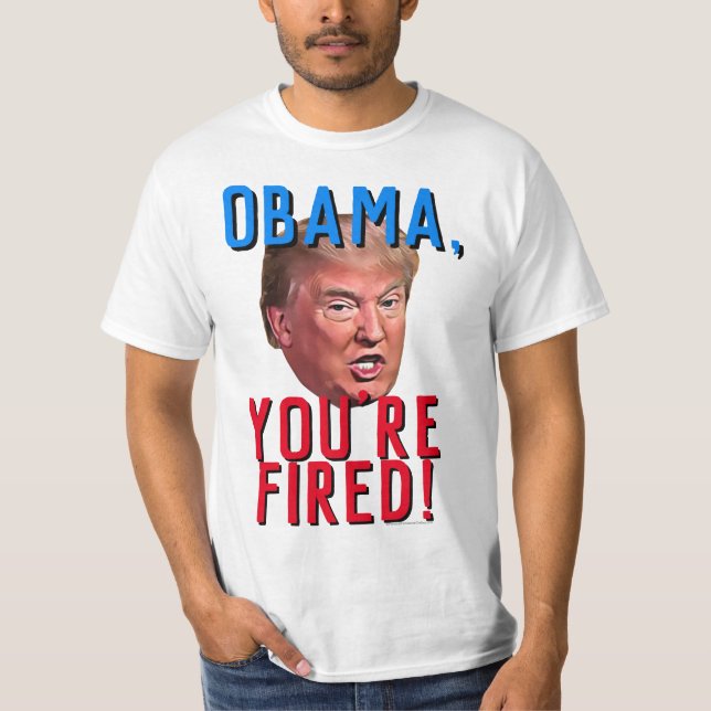T-shirt Obama, vous êtes fired Funny Pro Donald Trump (Devant)