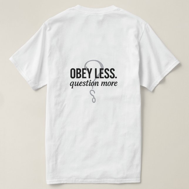 T-shirt Obéis Moins. Question Plus - Conception de devis r (Design dos)