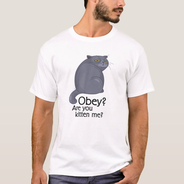 T-shirt Obey ? Êtes-Vous Kitten Me ? Grouchy Cat Funny (Devant)