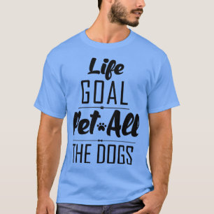 T-shirt Objectif de vie Animaux Tous les Chiens Chemise Dr