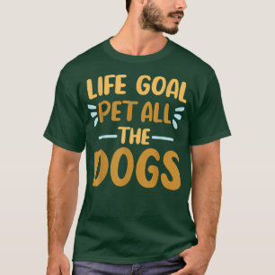 T-shirt Objectif de vie Animaux Tous les Chiens Chemise Dr