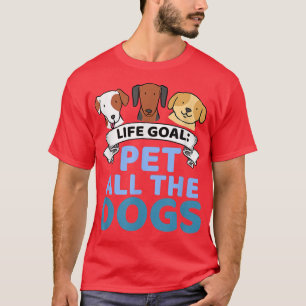 T-shirt Objectif de vie Animaux Tous les Chiens Drôle Amou