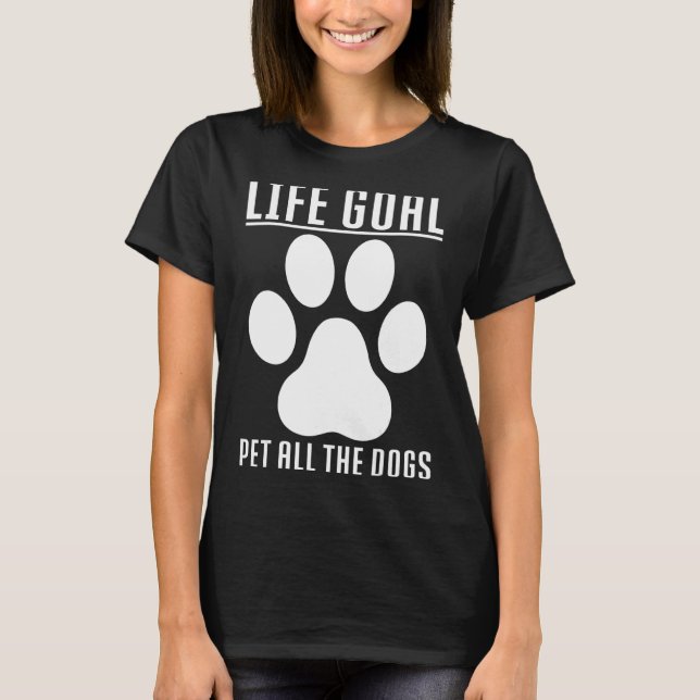 T-shirt Objectif de vie Animaux Tous les chiens Objectif d (Devant)
