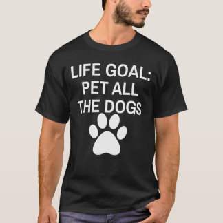 T-shirt Objectif de vie caresser tous les chiens