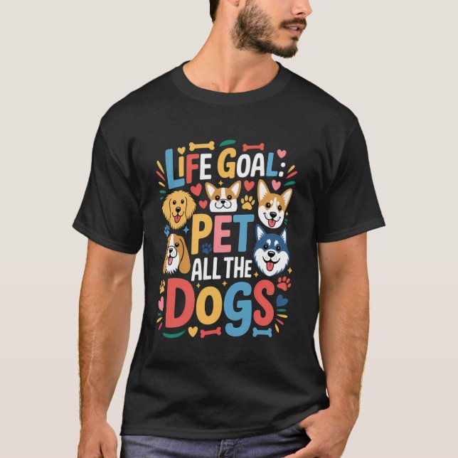 T-shirt Objectif de vie caresser tous les chiens drôle de  (Devant)