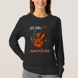 T-shirt Objectif de vie Jouer toujours Cello Cellist Orche