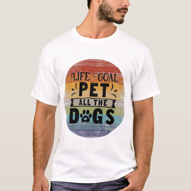 T-shirt Objectif de vie Pet Tous les chiens (Devant)