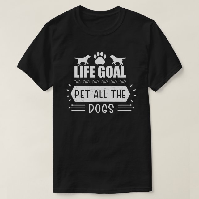 T-shirt Objectif de vie Pet Tous les chiens (Design devant)
