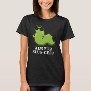 T-shirt Objectif Pour La Slug-cess Funny Positive Slug Pun