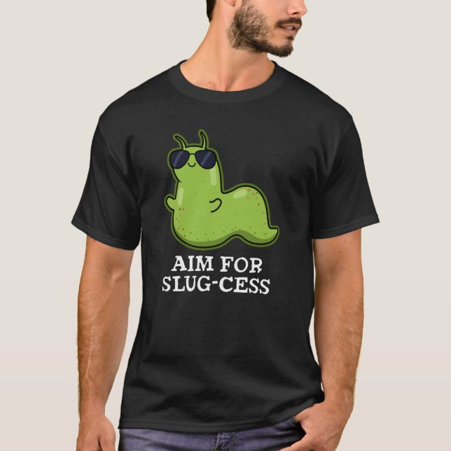 T-shirt Objectif Pour La Slug-cess Funny Positive Slug Pun (Devant)