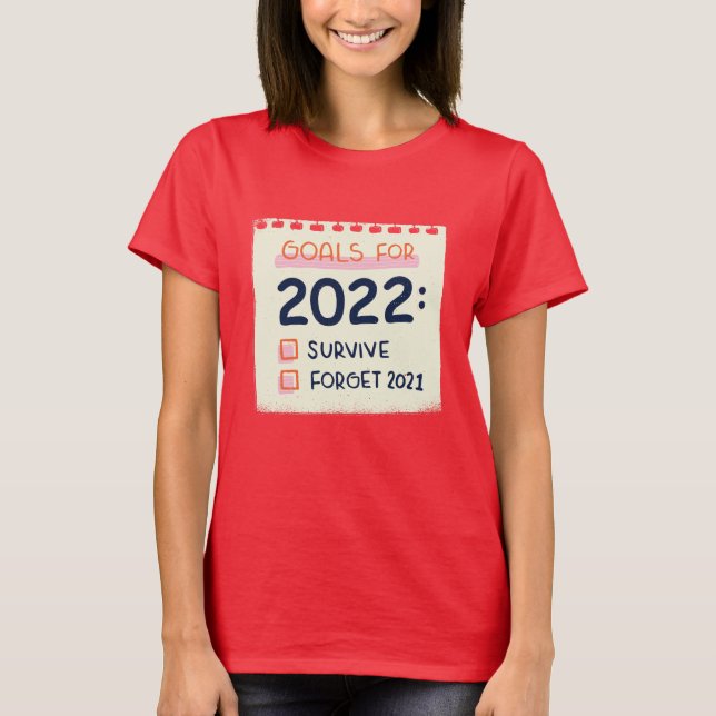 T-shirt Objectifs pour 2022 : Survivre, Oublier 2021 (Devant)