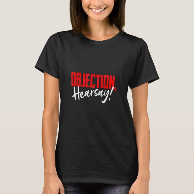 T-shirt Objection Hilarious Viral Meme dire Hilarious Hear (Devant)