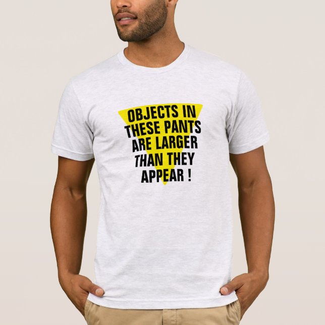 T-shirt Objets dans des pantalons plus grands qu'ils ne se (Devant)