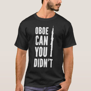 T-shirt Oboe Pouvez-Vous Pas Oboist Oboe Joueur