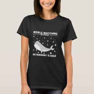 T-shirt Observation Des Baleines Parce Que La Retraite Est