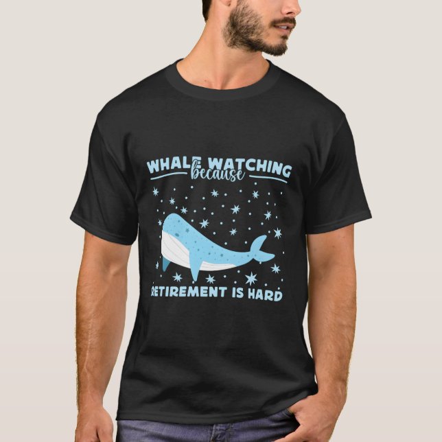 T-shirt Observation Des Baleines Parce Que Retiret Est Dur (Devant)