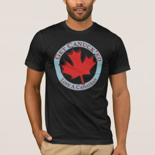 T-shirt Obtenez à amour de Canuck'ed un Canadien