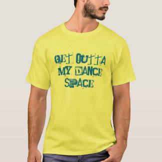 T-SHIRT OBTENEZ À OUTTA MON ESPACE DE DANSE