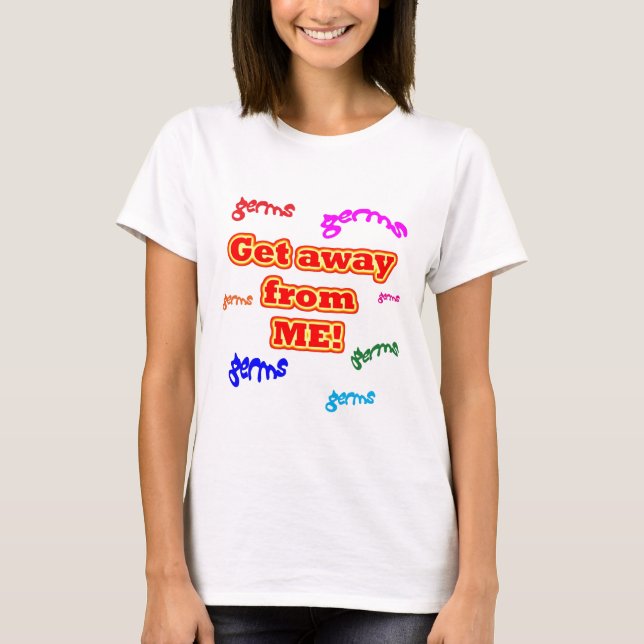 T-shirt Obtenez à partir de moi les germes ! (Devant)